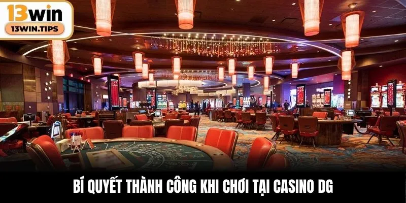 Bí quyết thành công khi chơi tại casino DG
