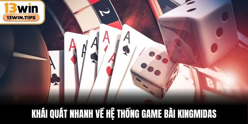 Khái quát nhanh về hệ thống game bài KingMidas